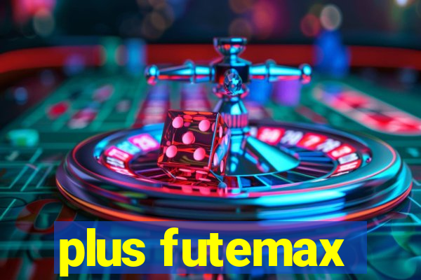 plus futemax